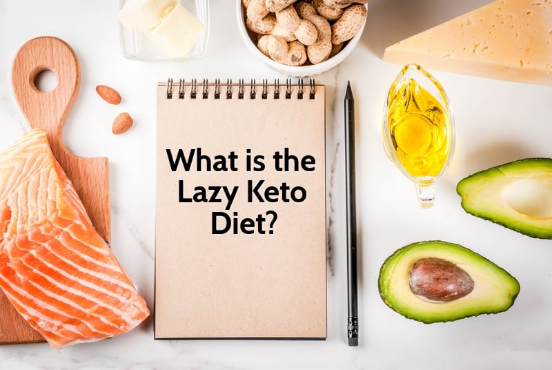 What is the Lazy Keto Diet?